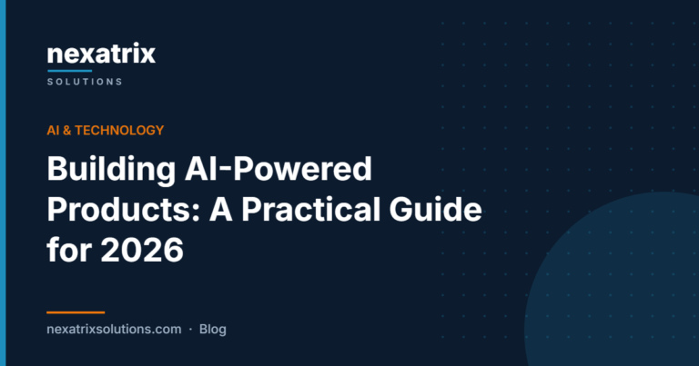 Building AI-Powered Products: A Practical Guide for 2026