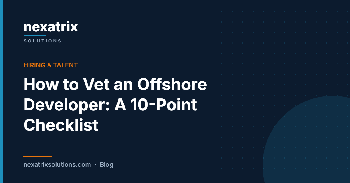 How to Vet an Offshore Developer: A 10-Point Checklist