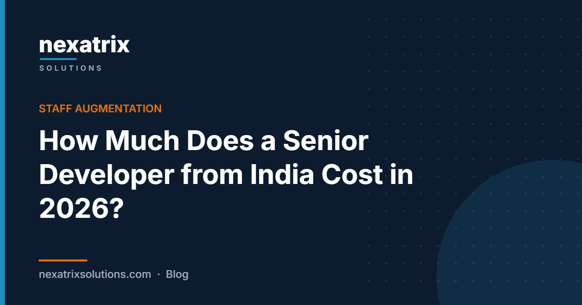 How Much Does a Senior Developer from India Cost in 2026?