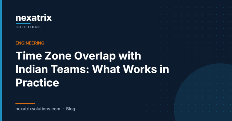 Time Zone Overlap with Indian Teams: What Works in Practice